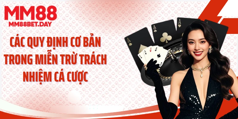 Các quy định cơ bản trong miễn trừ trách nhiệm cá cược