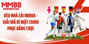 Kèo Nhà Cái MM88 - Giải Mã Bí Mật Chinh Phục Bảng Cược