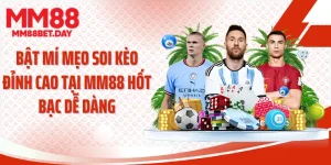 Bật Mí Mẹo Soi Kèo Đỉnh Cao Tại MM88 Hốt Bạc Dễ Dàng