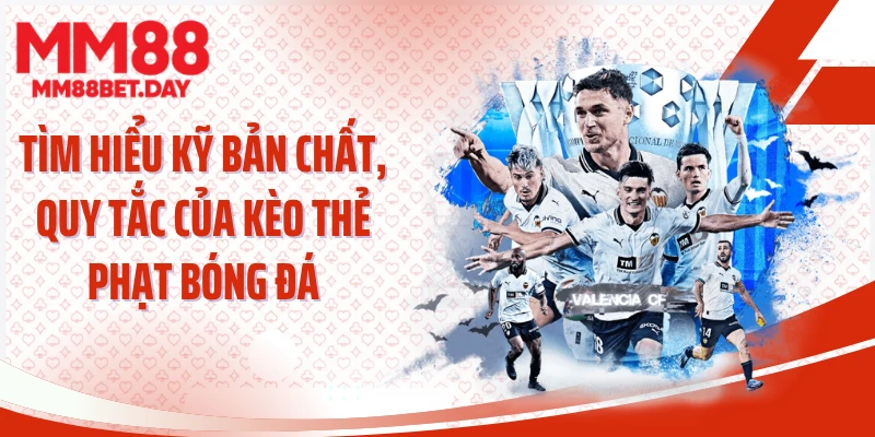 Tìm hiểu kỹ bản chất, quy tắc của kèo thẻ phạt bóng đá